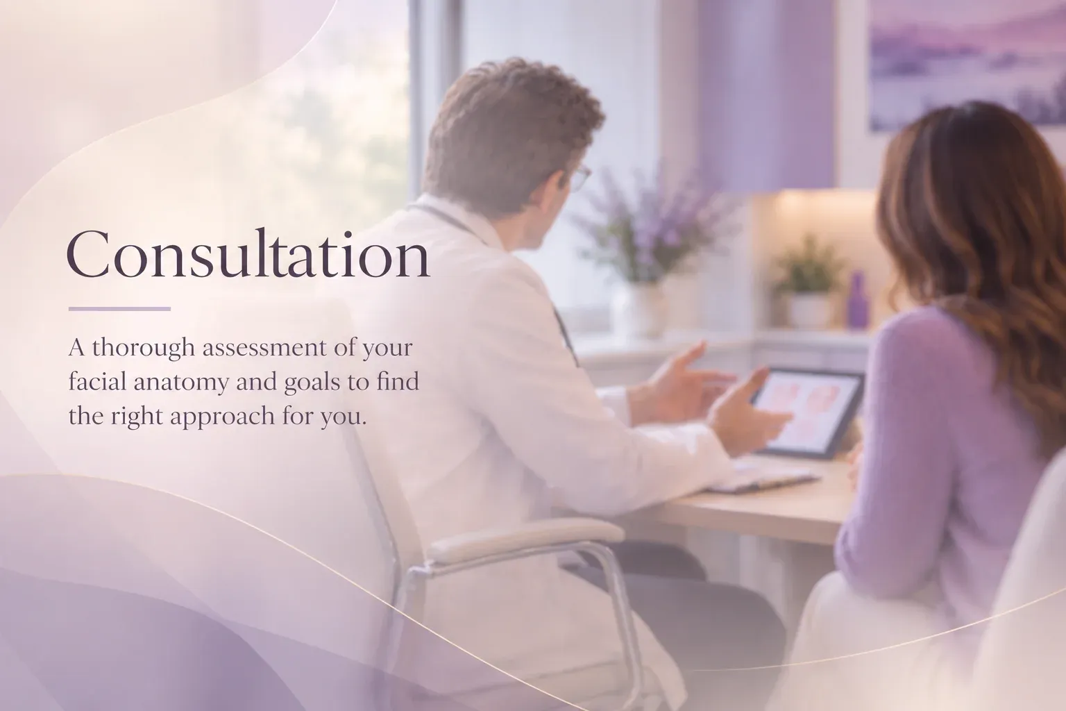 Consultation: a thorough assessment of your facial anatomy and goals